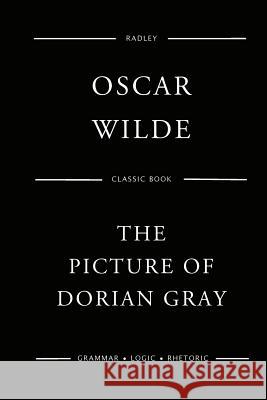 The Picture Of Dorian Gray Wilde, Oscar 9781540741967 Createspace Independent Publishing Platform