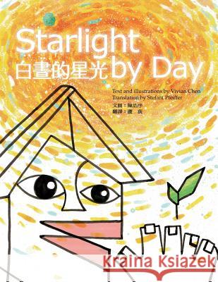 Starlight by Day Vivian Chen Vivian Chen 9781540742049 Createspace Independent Publishing Platform