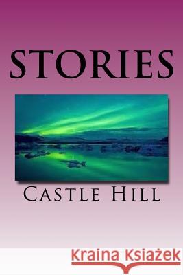 Stories: Surrealism Castle Hill 9781540743039 Createspace Independent Publishing Platform