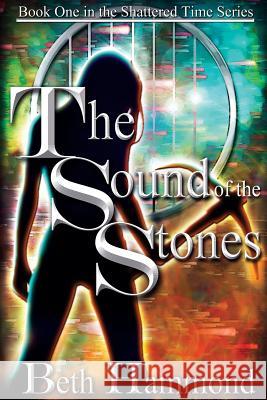The Sound of the Stones Beth Hammond 9781540743077 Createspace Independent Publishing Platform