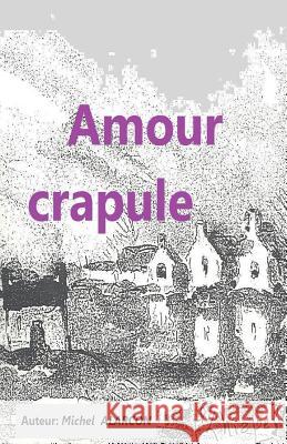 Amour crapule: Aventure Alarcon a., Michel 9781540745941