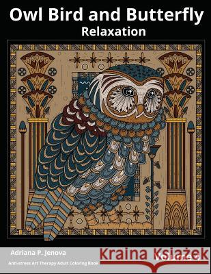 Owl Bird and Butterfly Coloring Books For Adults Relaxation: Art Therapy: (Anti-stress Art Therapy Adult Coloring Book Volume 4) Adriana P. Jenova 9781540746009 Createspace Independent Publishing Platform