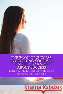 Book Of Success: Everything You Ever Wanted To Know About Success Nkwocha, Kizzi 9781540746535