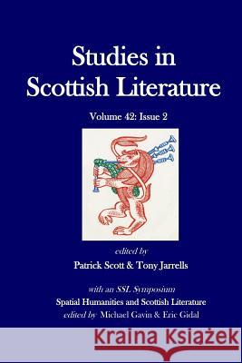 Studies in Scottish Literature 42: 2 Patrick Scott Patrick Scott Tony Jarrells 9781540746580 Createspace Independent Publishing Platform