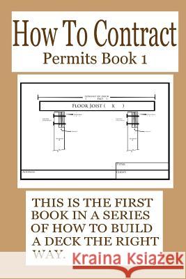 How To Contract: Permits Part 1 Fuller, Burt C. 9781540747402 Createspace Independent Publishing Platform