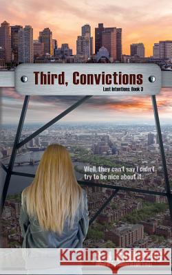 Third, Convictions S. J. Saunders Rachel L. Saunders Brittany Hanania 9781540747594 Createspace Independent Publishing Platform