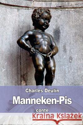 Manneken-Pis Charles Deulin 9781540748089