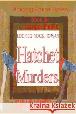 Locked Rock Hatchet Murders: Amazing Gracie Mystery Series Fay Risner 9781540748119 Createspace Independent Publishing Platform