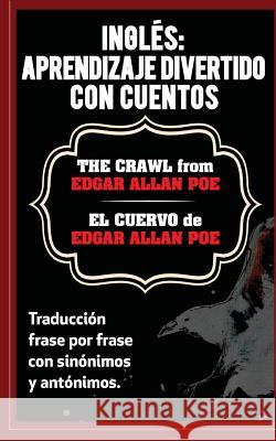 Ingles: Aprendizaje Divertido con Cuentos. El Cuervo (The Crawl) de Edgar Allan: Traduccion frase por frase con sinónimos y an Retter, Sarah 9781540748188 Createspace Independent Publishing Platform