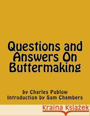 Questions and Answers On Buttermaking Chambers, Sam 9781540748898 Createspace Independent Publishing Platform