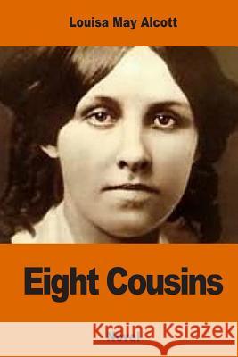 Eight Cousins Louisa May Alcott 9781540749727