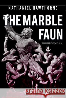 The Marble Faun: Illustrated Hawthorne Nathaniel 9781540749864 Createspace Independent Publishing Platform