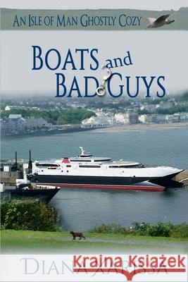 Boats and Bad Guys Diana Xarissa 9781540750150 Createspace Independent Publishing Platform