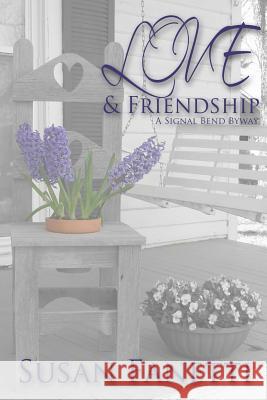 Love & Friendship: A Signal Bend Byway Susan Fanetti 9781540750570 Createspace Independent Publishing Platform