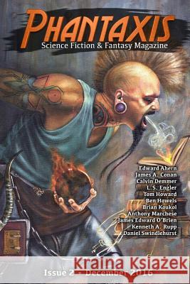 Phantaxis December 2016: Science Fiction & Fantasy Magazine Phantaxis                                James Edward O'Brien Brian Koukol 9781540754189