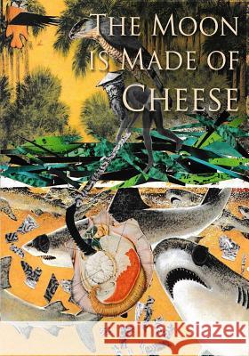 The Moon is Made of Cheese: Stories Told Thru Altered Art Parish, Kristin 9781540757067