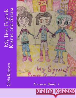 My Best Friends Kasme and Sirena Chris Kitchen 9781540760722 Createspace Independent Publishing Platform