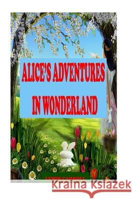 Alice's Adventures in Wonderland Lewis Carroll 9781540761651