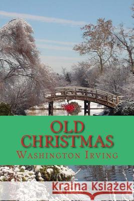 Old Christmas Washington Irving 9781540762290