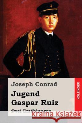 Jugend / Gaspar Ruiz: Zwei Erzählungen Freissler, Ernst Wolfgang 9781540762863 Createspace Independent Publishing Platform