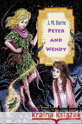 Peter and Wendy J. M. Barrie 9781540762917 Createspace Independent Publishing Platform