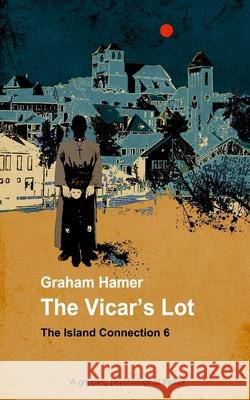 The Vicar's Lot: A gripping psychological thriller Hamer, Graham 9781540763655 Createspace Independent Publishing Platform