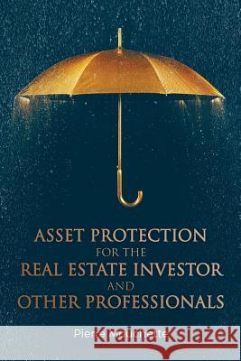 Asset Protection for the Real Estate Investor and Other Professionals Pierre Mouchette 9781540765246 Createspace Independent Publishing Platform