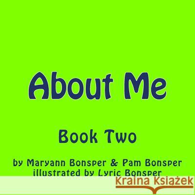About Me: Book Two Pam Bonsper Maryann Bonsper Lyric Bonsper 9781540767110