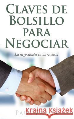 Claves de Bolsillo para Negociar: La negociación en un vistazo Fraga, Paul 9781540767257