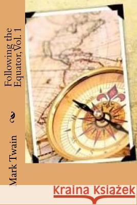 Following the Equator, Vol. 1 Twain Mark                               G-Ph Ballin 9781540767646 Createspace Independent Publishing Platform