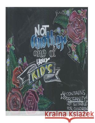 Not Another One of Your KID'S Coloring Books: Hand Drawn Adult Coloring Book Cardenas, Jacqueline R. 9781540768384