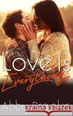 Love Is Everything Abby Brooks 9781540769237