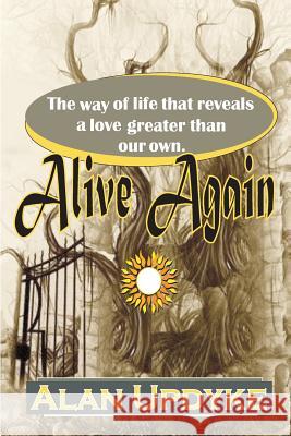 Alive Again: The power to live beyond ourselves. Updyke, Alan 9781540769404 Createspace Independent Publishing Platform