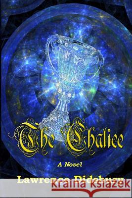 The Chalice Lawrence Didsbury 9781540774224 Createspace Independent Publishing Platform