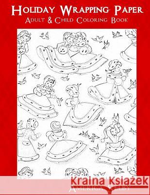 Holiday Wrapping Paper Adult & Children Coloring Book: Adult & Children Coloring Book America Selby 9781540776747