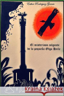 El misterioso colgante de la pequeña Olga Heile Herrador, Alba Sahuquillo 9781540779090 Createspace Independent Publishing Platform