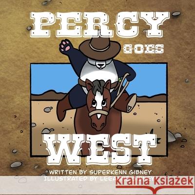 Percy Goes West Leeanne Gibney Superkenn Gibney 9781540782472 Createspace Independent Publishing Platform