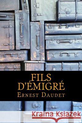 Fils D'émigré Daudet, Ernest 9781540783950 Createspace Independent Publishing Platform