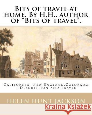 Bits of travel at home. By H.H., author of 