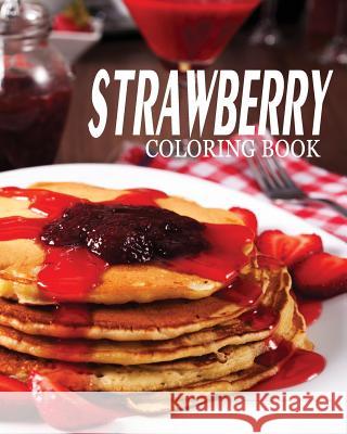 STRAWBERRY Coloring Book: strawberry shortcake coloring book Thomson, Alexander 9781540784773 Createspace Independent Publishing Platform