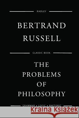 The Problems of Philosophy Dr Bertrand Russell 9781540784957 Createspace Independent Publishing Platform