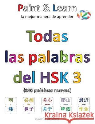 Todas las palabras del HSK 3 Defevere, Isabelle 9781540785053 Createspace Independent Publishing Platform