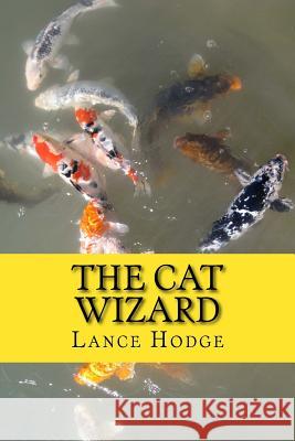 The Cat Wizard Lance Hodge 9781540785176 Createspace Independent Publishing Platform