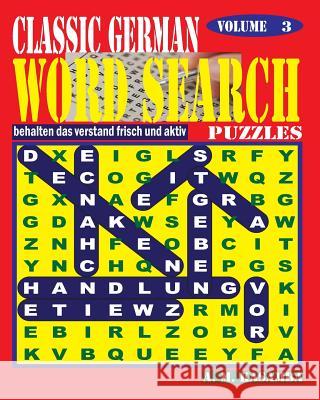 CLASSIC GERMAN Word Search Puzzles. Vol. 3 Kasamba, A. M. 9781540785190 Createspace Independent Publishing Platform