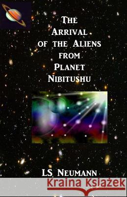 The Arrival of the Aliens from Planet Nibitushu Miss Lovina Chidi 9781540786517