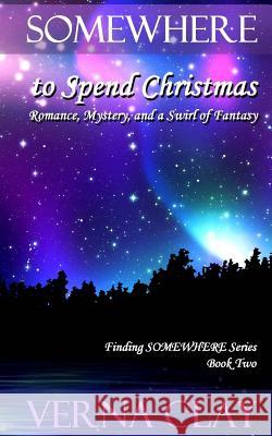 SOMEWHERE to Spend Christmas Verna Clay 9781540786944 Createspace Independent Publishing Platform