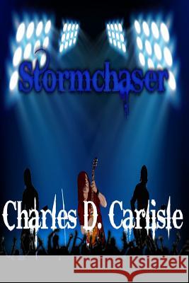 Stormchaser MR Charles D. Carlisle 9781540788405 Createspace Independent Publishing Platform