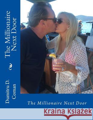 The Millionaire Next Door Dumitru D. Coman 9781540790323 Createspace Independent Publishing Platform