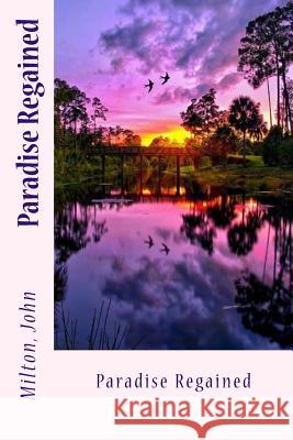 Paradise Regained Milton John Sir Angels 9781540790958 Createspace Independent Publishing Platform