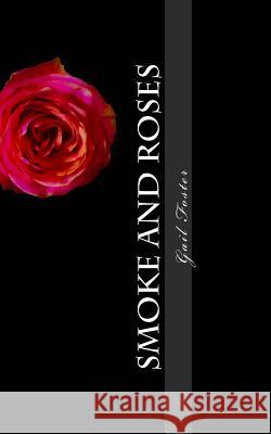 Smoke and Roses MS Gail Foster 9781540791108